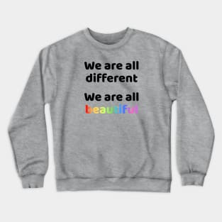 We are all different We are all beautiful Crewneck Sweatshirt